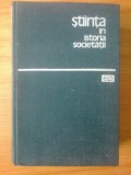 N3 J. D. Bernal - Stiinta in Istoria societatii, 1964, Alta editura