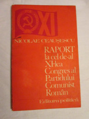 Nicolae Ceausescu Raport la al XI Congres al Partidului Comunist Roman, PCR, Epoca de aur, carti comuniste foto