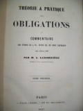 Carte de drept in limba franceza, veche Theorie &amp;amp; pratique des obligations ou commentaire par M.L.LAROMBIERE -1857, Alta editura