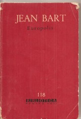 (C4645) EUROPOLIS DE JEAN BART, EDITURA PENTRU LITERATURA, 1962,