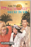 (C4662) MAI MINUNAT DECAT IN VIS DE ANN MAJOR, EDITURA ALCRIS, 1995, TRADUCERE DE MIHAIL MININ, Alta editura
