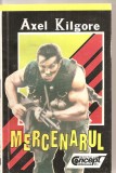 (C4663) MERCENARUL, URMA INSANGERATA DE AXEL KILGORE, EDITURA CONCEPT S.R.L., 1993, TRADUCERE DE VASILE PETRU RUSU