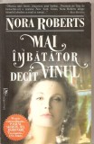 (C4646) MAI IMBATATOR DECAT VINUL DE NORA ROBERTS, EDITURA MIRON, 2001, TRADUCERE DE MIHNEA COLUMBEANU, Alta editura