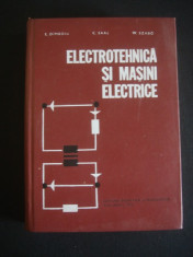 E. DIMBOIU, C. SAAL, W. SZABO - ELECTROTEHNICA SI MASINI ELECTRICE {1973} foto