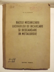 BAZELE MECANIZARII LUCRARILOR DE INCARCARE SI DESCARCARE IN METALURGIE - K.A. EGOROV foto