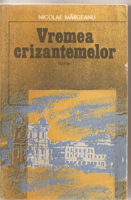 (C4660) VREMEA CRIZANTEMELOR DE NICOLAE MARGEANU, EDITURA MILITARA, 1984