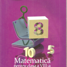 (C4633) MATEMATICA PENTRU CLASA A VIII-A, PARTEA I, DE MIRCEA FIANU, MARIUS PERIANU SI DUMITRU SAVULESCU, EDITURA CLUBUL MATEMATICIENILOR, 2012