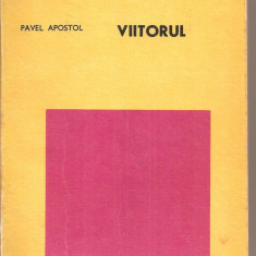 (C4684) VIITORUL DE PAVEL APOSTOL, EDITURA STIINTIFICA SI ENCICLOPEDICA, 1977