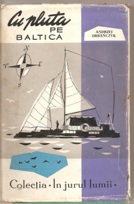 (C4622) CU PLUTA PE BALTICA DE ANDRZEJ URBANCZYK, EDITURA TINERETULUI, 1962, TRADUCERE DE OLGA BUSNEAG, foto