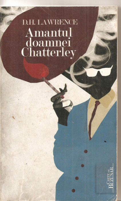 (C4690) AMANTUL DOAMNEI CHATTERLEY DE D.H. LAWRENCE, EDITURA CURTEA VECHE, 2010