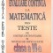 (C4628) EVALUAREA CONTINUA LA MATEMATICA, PRIN TESTE, CLASA A VI-A DE OCTAVIAN HORELU (coordonator), EDITURA UNIVERS - MAT BRAILA, 2003