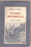 (C4625) VICTORIA IMPOSIBILULUI DE HARRY A. GAILEY, , EDITURA PACIFIC, 1990, TRADUCERE DE DR. TEODOR POPESCU