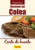 Nicolae Olexiuc Colea - Retetele lui Colea - carte de bucate, 2012