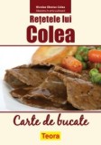 Nicolae Olexiuc Colea - Retetele lui Colea - carte de bucate, 2012