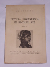 PICTURA ROMANEASCA IN SECOLUL XIX- GH. OPRESCU- 1943 foto