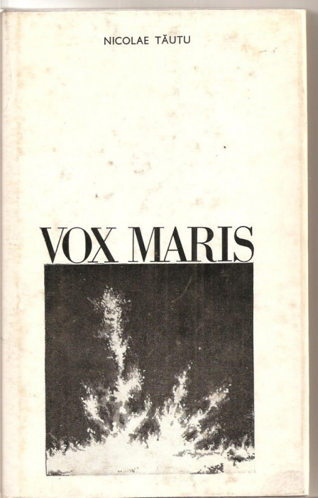 (C4687) VOX MARIS DE NICOLAE TAUTU, EDITURA PENTRU LITERATURA, 1968