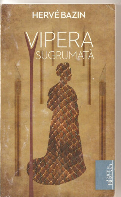 (C4693) VIPERA SUGRUMATA DE HERVE BAZIN, EDITURA CURTEA VECHE, 2010, TRADUCERE DE IULIA SOARE foto