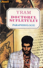 YRAM - DOCTORUL SUFLETULUI. DOISPREZECE ANI DE DEDUBLARE CONSTIENTA IN LUMILE INVIZIBILE { 1994 - SPIRITISM, PARAPSIHOLOGIE, REINCARNARE} foto