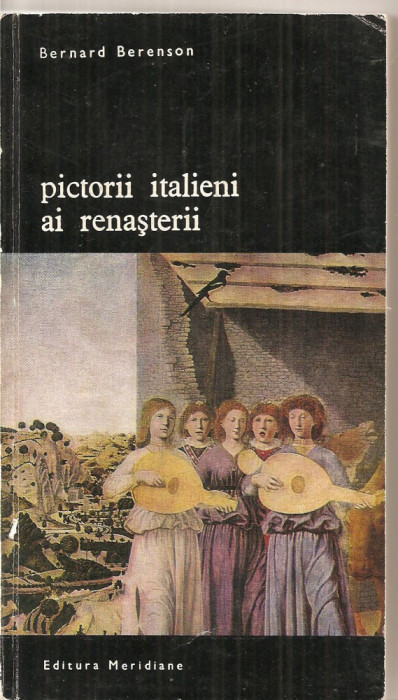 (C4689) PICTORII ITALIENI AI RENASTERII DE BERNARD BERENSON, EDITURA MERIDIANE, 1971