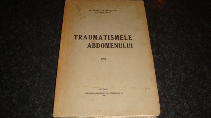 Traumatismele abdomenului - Vasile Patrascanu - 1942 - cu autograf