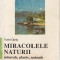 TUDOR OPRIS - MIRACOLELE NATURII: MINERALE, PLANTE, ANIMALE { 1998, 271 p.}