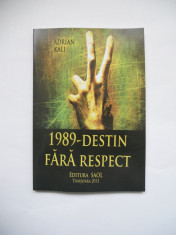 CARTE BANAT-ADRIAN KALI, 1989, DESTIN FARA RESPECT, TIMISOARA, 2013 foto