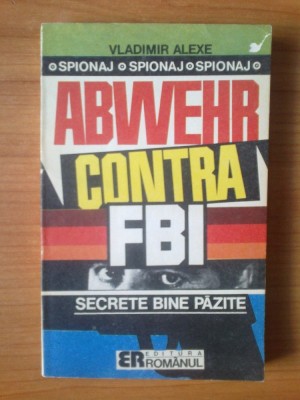 b Vladim Alexe - Abwehr contra FBI. Secrete bine pazite foto