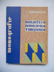 CARTE BANAT-MONOGRAFIA BIBLIOTECII MUNICIPALE TIMISOARA DE MIHAI IANCULECU, 1972 foto