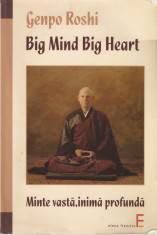 GENPO ROSHI - BIG MIND, BIG HEART. MINTE VASTA, INIMA PROFUNDA. GASIREA PROPRIEI CAI { 2009, 181 p.} foto