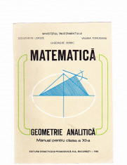 GEOMETRIE ANALITICA -MANUAL PENTRU CLASA -A -XI-A - foto