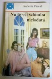 FRANCINE PASCAL - NU TE VEI SCHIMBA NICIODATA, 1993, Alta editura