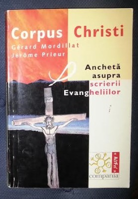 G. Mordillat / J. Prieur CORPUS CHRISTI Ancheta asupra scrierii Evangheliilor foto