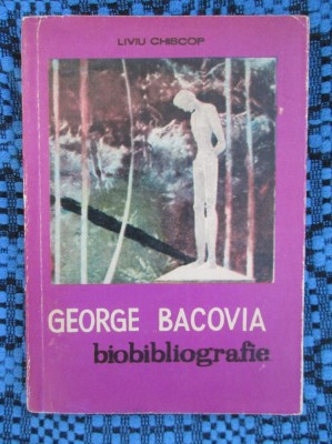Liviu CHISCOP - GEORGE BACOVIA. BIOBIBLIOGRAFIE (prima editie 1972, cu autograf) foto