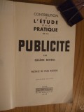 Contribution a L`ETUDE et a la PRATIQUE de la PUBLICITE -- Eugene Bendel -- 1956, 228 p. ;text in lb. franceza, Alta editura