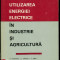 Utilizarea energiei electrice in industrie si agricultura