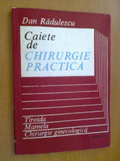 CAIETE DE CHIRURGIE PRACTICA 2 (TIROIDA, MAMELA, CHIRURGIE GINECOLOGICA) - DAN RADULESCU foto