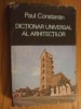 DICTIONAR UNIVERSAL AL ARHITECTILOR - Paul Constantin - 1986, 352 p., Alta editura