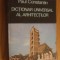 DICTIONAR UNIVERSAL AL ARHITECTILOR - Paul Constantin - 1986, 352 p.