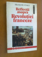 REFLECTII ASUPRA REVOLUTIEI FRANCEZE - FRANCOIS FURET foto