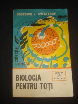GOSPODIN V. SVESTAROV - BIOLOGIA PENTRU TOTI {1982} foto