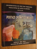 GHEORGHE PETRE - Ipostaze Cromatice Imediate Expozitie pentru Doctorat, 2010