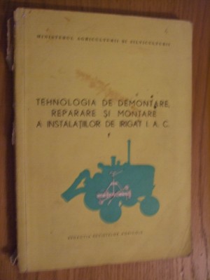 TEHNOLOGIA DE .., REPARARE SI MONTARE A INSTALATIILOR DE IRIGAT I.A.C. - 1970 foto