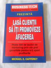 MICHAEL E. CAFFERKY - LASA CLIENTII SA ITI PROMOVEZE AFACEREA foto