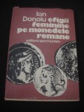 ION DONOIU - EFIGII FEMININE PE MONEDELE ROMANE {1983}, Alta editura