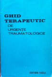 GHID TERAPEUTIC DE URGENTE TRAUMATOLOGICE - T. Sora, P. Petrescu, Dan V. Poenaru, Alta editura