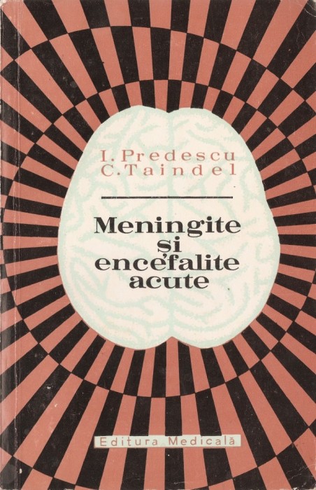 I. PREDESCU, C. TAINDEL - MENINGITE SI ENCEFALITE ACUTE { 1971, 262 p.}