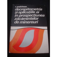 VASILE V. POMARLEANU - DECREPITOMETRIA SI APLICATIILE EI IN PROSPECTIUNEA ZACAMINTELOR DE MINEREURI {1975}