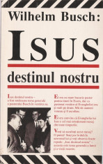 WILHELM BUSCH - ISUS DESTINUL NOSTRU { CLV, 1993, 221 p.} foto