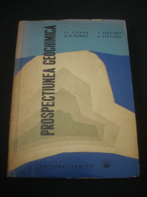 FL. POPEA * M. N. FILIPESCU * L. STECLACI * A. STECLACI - PROSPECTIUNEA GEOCHIMICA {1962}