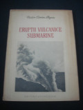 VICTOR CORVIN PAPIU - ERUPTII VULCANICE SUBMARINE {1956}, Alta editura